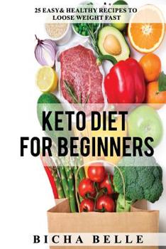 Paperback Keto Diet for Beginners: 25 Easy & Healthy Recipes to Loose Weight Fast. Book