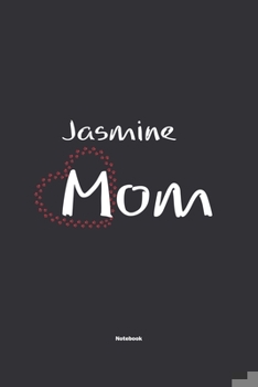 Paperback Jasmine Mom Notebook: NoteBook / Journla Gift, 120 Pages, 6x9, Soft Cover, Matte Finish Book