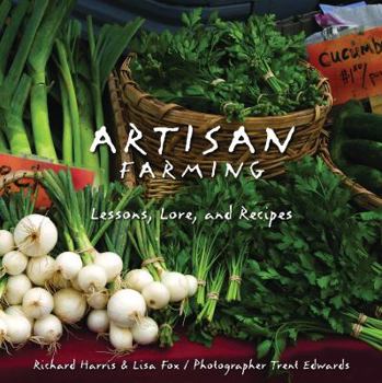 Paperback Artisan Farming: Lessons, Lore, and Recipes Book
