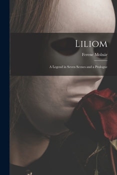 Paperback Liliom: a Legend in Seven Scenes and a Prologue Book