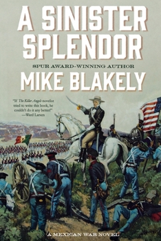 Paperback A Sinister Splendor: A Mexican War Novel Book