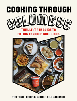 Hardcover Cooking Through Columbus: The Ultimate Guide to Eating Through Columbus Book