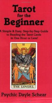 Paperback Tarot for the Beginner: A Simple & Easy, Step-by-Step Guide to Reading the Tarot Cards in One Hour or Less! Book