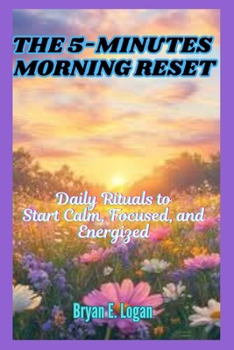 Paperback The 5-Minute Morning Reset: Daily Rituals to Start Calm, Focused, and Energized Book