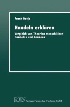 Paperback Handeln Erklären: Vergleich Von Theorien Menschlichen Handelns Und Denkens [German] Book