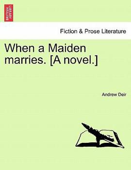 Paperback When a Maiden Marries. [A Novel.] Book