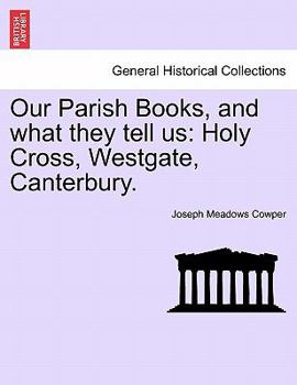 Paperback Our Parish Books, and What They Tell Us: Holy Cross, Westgate, Canterbury. Book