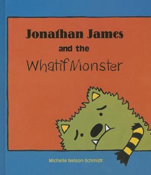 Hardcover Jonathan James and the Whatif Monster Book