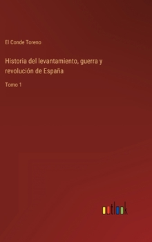 Hardcover Historia del levantamiento, guerra y revolución de España: Tomo 1 [Spanish] Book