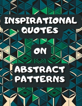 Paperback Inspirational Quotes On Abstract Patterns: Coloring Book with 50 Unique Motivational Designs Book