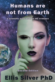 Paperback Humans Are Not From Earth: A Scientific Evaluation Of The Evidence: A Book