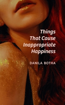 Paperback Things That Cause Inappropriate Happiness Book