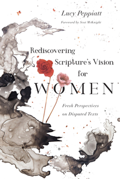 Paperback Rediscovering Scripture's Vision for Women: Fresh Perspectives on Disputed Texts Book