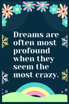 Paperback Dreams are often most profound when they seem the most crazy: A Dream Diary for Lucid Dreaming and Dream Interpretation, Write Dream Time interpretati Book