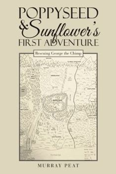 Hardcover Poppyseed & Sunflower's First Adventure: Rescuing George the Chimp Book