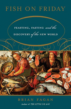 Paperback Fish on Friday: Feasting, Fasting, and the Discovery of the New World Book