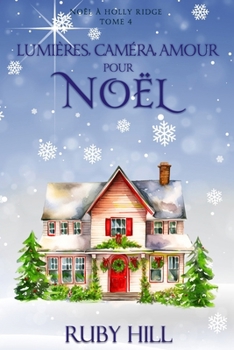 Lumières, Caméra, Amour pour Noël (Noël à Holly Ridge) (French Edition)