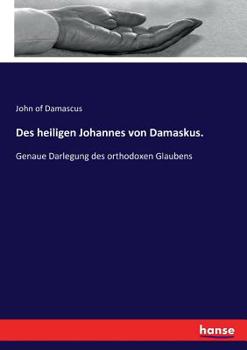 Paperback Des heiligen Johannes von Damaskus.: Genaue Darlegung des orthodoxen Glaubens [German] Book