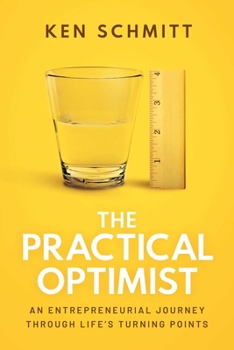 Paperback The Practical Optimist: An Entrepreneurial Journey Through Life's Turning Points Book