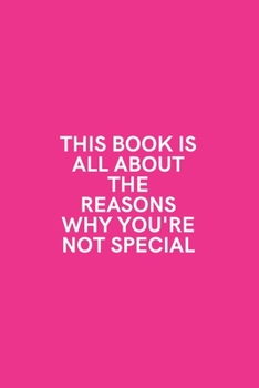 Paperback This Book is All About The Reasons Why You're Not Special: Medium Lined Notebook/Journal for Work, School, and Home Funny Hot Pink Book