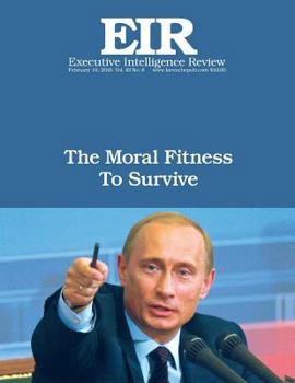 Paperback The Moral Fitness to Survive: Executive Intelligence Review; Volume 43, Issue 8 Book