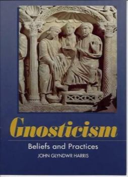 Paperback Gnosticism: Beliefs and Practices (The Sussex Library of Religious Beliefs & Practice) Book