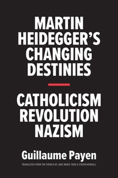 Hardcover Martin Heidegger's Changing Destinies: Catholicism, Revolution, Nazism Book