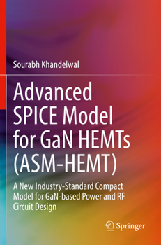 Paperback Advanced Spice Model for Gan Hemts (Asm-Hemt): A New Industry-Standard Compact Model for Gan-Based Power and RF Circuit Design Book