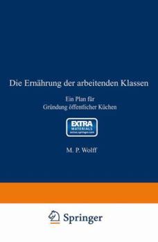 Paperback Die Ernährung Der Arbeitenden Klassen: Ein Plan Für Gründung Öffentlicher Küchen [German] Book