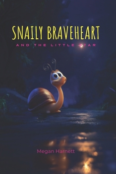 Paperback Snaily Braveheart and The Little Star: A Story of Love That Grows and Grows Book