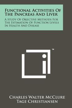 Paperback Functional Activities of the Pancreas and Liver: A Study of Objective Methods for the Estimation of Function Levels in Health and Disease Book