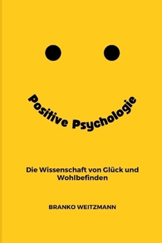 Paperback Positive Psychologie: die Wissenschaft von Glück und Wohlbefinden [German] Book