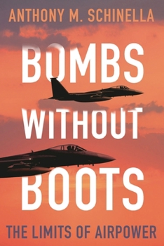 Paperback Bombs Without Boots: The Limits of Airpower Book