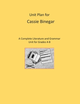 Paperback Unit Plan for Cassie Binegar: A Complete Literature and Grammar Unit Book