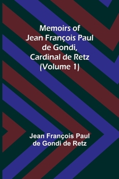 Paperback Memoirs of Jean François Paul de Gondi, Cardinal de Retz (Volume 1) Book