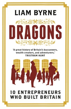 Hardcover Dragons: 10 Entrepreneurs Who Built Britain Book