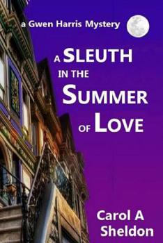 A Sleuth in The Summer of Love: A Gwen Harris Mystery - Book #3 of the Gwen Harris Mystery