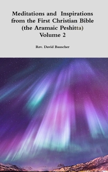 Hardcover Meditations and Inspirations from the First Christian Bible (the Aramaic Peshitta) Volume 2 Book