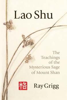 Paperback Lao Shu: The Teachings of the Mysterious Sage of Mount Shan Book