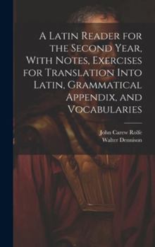 Hardcover A Latin Reader for the Second Year, With Notes, Exercises for Translation Into Latin, Grammatical Appendix, and Vocabularies Book
