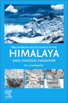 Paperback Precambrian Geotectonics in the Himalaya: Sans Cenoxoic Hangover Book