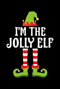 I'M THE JOLLY ELF: Blank Lined Family Matching Christmas Diary | Best Christmas gift Notebook And Journal | 6x9 Inch 120 Pages White Paper