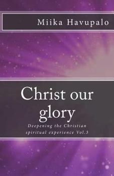 Paperback Christ our glory: Deepening the Christian spiritual experience Book