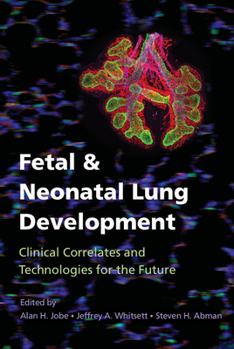 Hardcover Fetal and Neonatal Lung Development: Clinical Correlates and Technologies for the Future Book