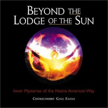 Paperback Beyond the Lodge of the Sun: Inner Mysteries of the Native American Way Book
