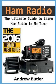 Paperback Ham Radio: The Ultimate Guide to Learn Ham Radio in No Time (Ham Radio, Self Reliance, Communication, Survival, User Guide, Enter Book