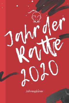 Jahr der Ratte 2020: A5 Jahresplaner 2020 | Organizer | Jahreskalender | Buchkalender | Wochenkalender | Terminplaner für Jahresvorsätze, Asiaten, ... schönes Neujahrs Geschenk (German Edition)