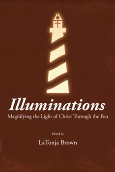 Paperback Illuminations: Magnifying the Light of Christ Through the Pen Book