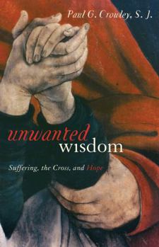 Hardcover Unwanted Wisdom: Suffering, the Cross, and Hope Book