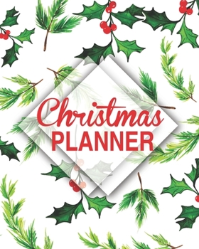 Christmas Planner: The Ultimate Organizer "8 x 10"  with Events, Menus, Recipes, Holiday Shopping List, Gift Planner, Online Order and Greeting Card (100 pages)